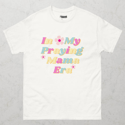 In My Praying Mama Era T-Shirt