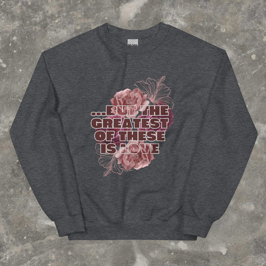 But the Greatest of These is Love Sweater (1 Corinthians 13:13)